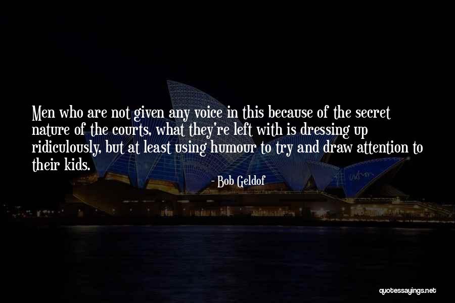 Men And Attention Quotes By Bob Geldof Men And Attention Quotes By Bob Geldof