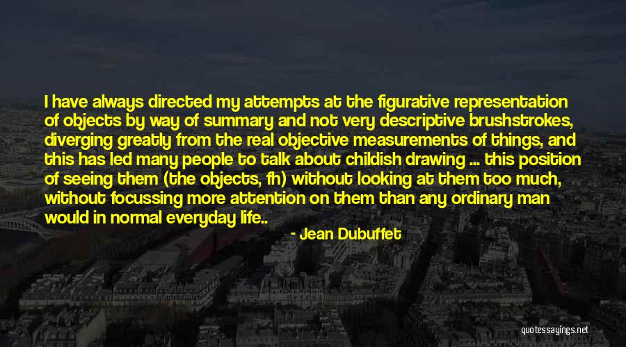 Men And Attention Quotes By Jean Dubuffet Men And Attention Quotes By Jean Dubuffet