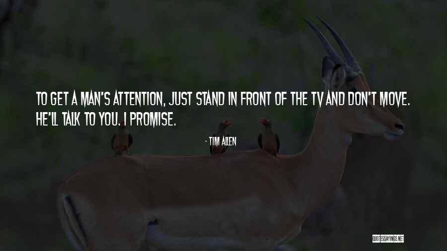Men And Attention Quotes By Tim Allen Men And Attention Quotes By Tim Allen