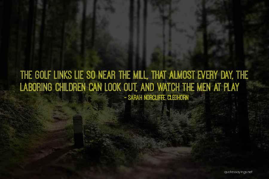 Men And Children Quotes By Sarah Norcliffe Cleghorn Men And Children Quotes By Sarah Norcliffe Cleghorn