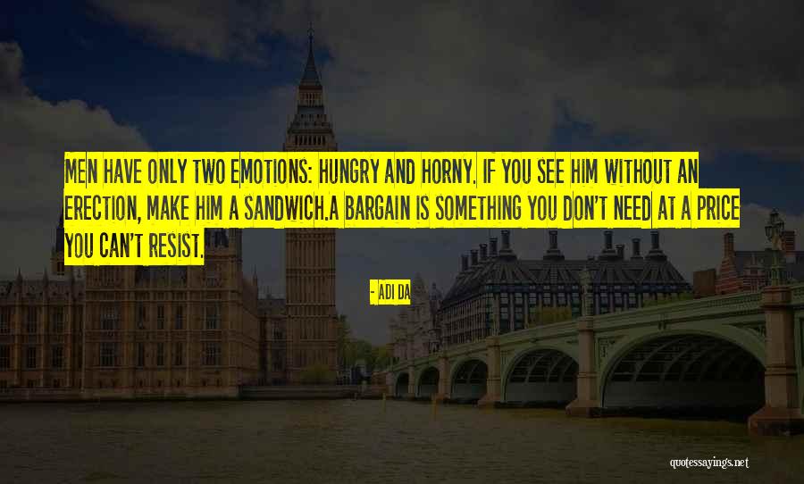 Men And Emotions Quotes By Adi Da Men And Emotions Quotes By Adi Da
