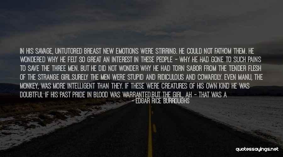 Men And Emotions Quotes By Edgar Rice Burroughs Men And Emotions Quotes By Edgar Rice Burroughs
