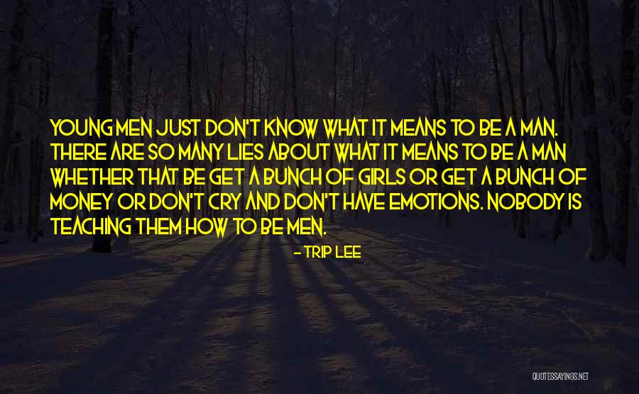 Men And Emotions Quotes By Trip Lee Men And Emotions Quotes By Trip Lee