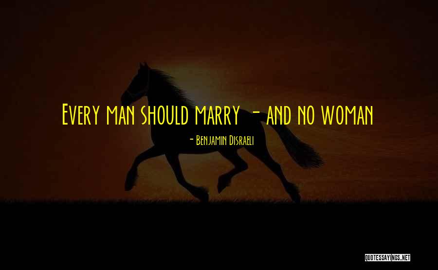Men And Marriage Quotes By Benjamin Disraeli Men And Marriage Quotes By Benjamin Disraeli