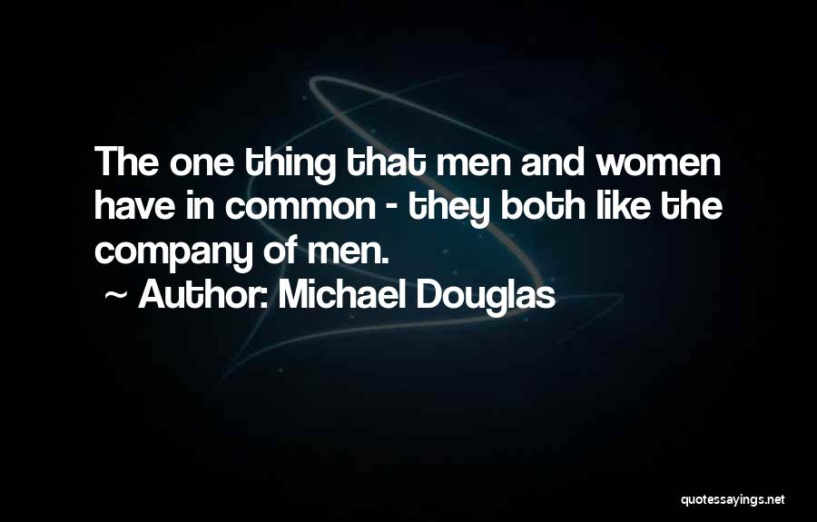 Men And Women Quotes By Michael Douglas