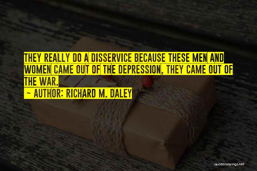 Men And Women Quotes By Richard M. Daley