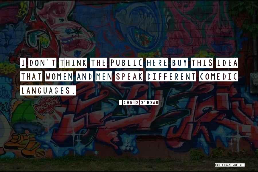 Men And Women Speak Different Languages Quotes By Chris O'Dowd Men And Women Speak Different Languages Quotes By Chris O'Dowd