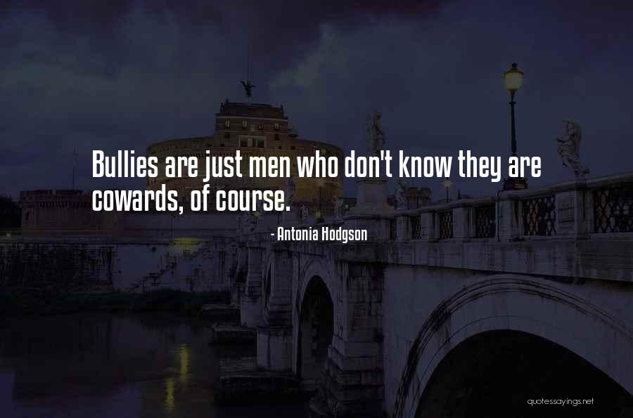 Men Are Cowards Quotes By Antonia Hodgson Men Are Cowards Quotes By Antonia Hodgson