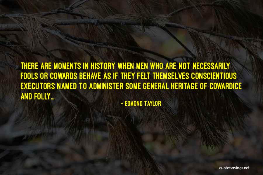 Men Are Cowards Quotes By Edmond Taylor Men Are Cowards Quotes By Edmond Taylor