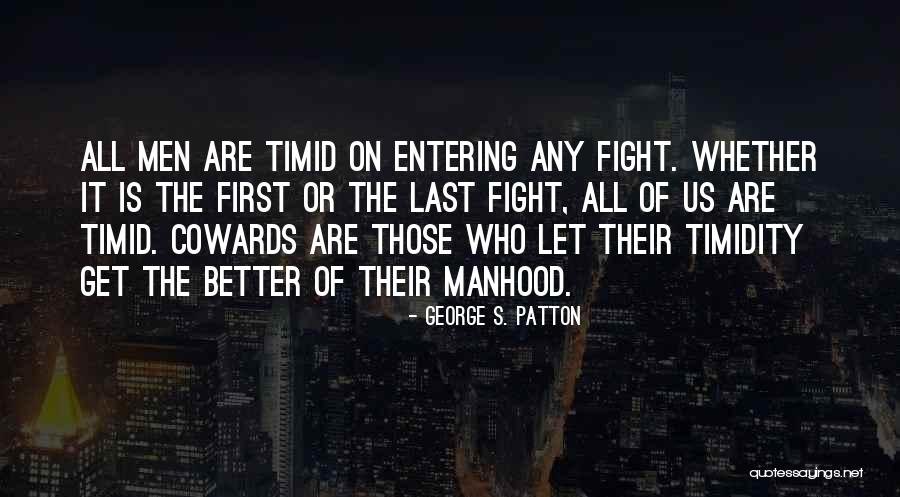 Men Are Cowards Quotes By George S. Patton Men Are Cowards Quotes By George S. Patton
