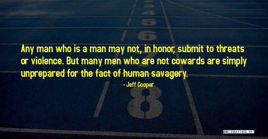 Men Are Cowards Quotes By Jeff Cooper Men Are Cowards Quotes By Jeff Cooper
