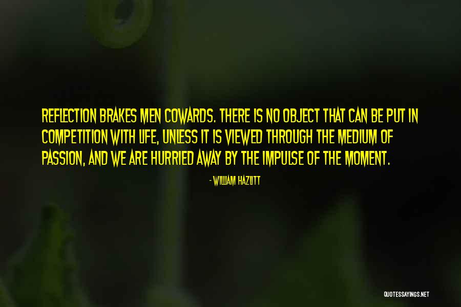 Men Are Cowards Quotes By William Hazlitt Men Are Cowards Quotes By William Hazlitt