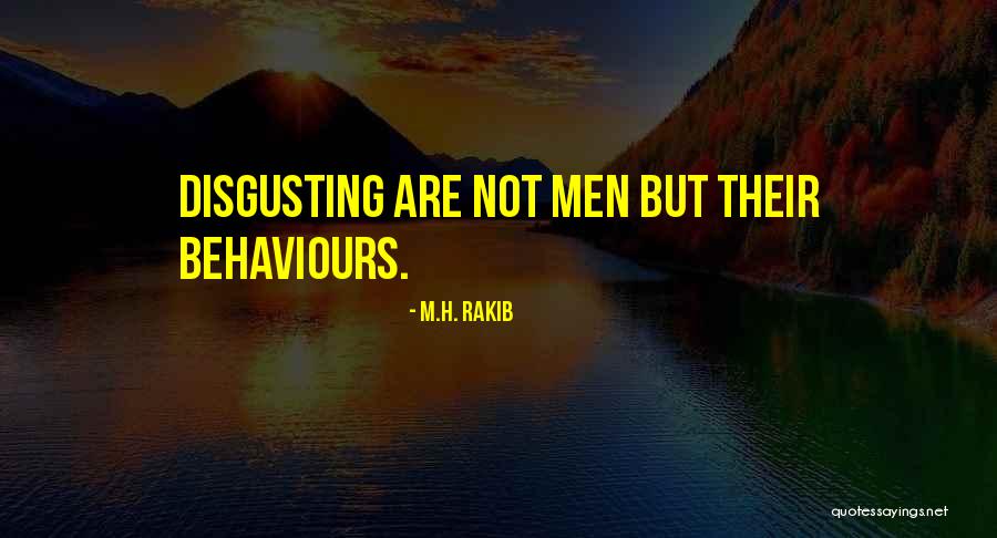 Men Are Disgusting Quotes By M.H. Rakib Men Are Disgusting Quotes By M.H. Rakib