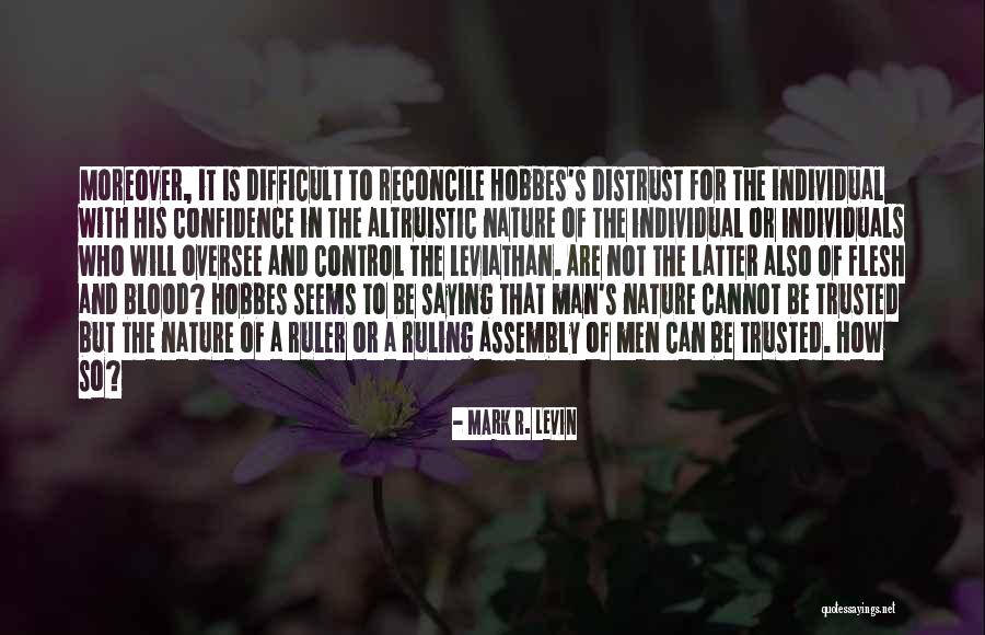 Men Cannot Be Trusted Quotes By Mark R. Levin Men Cannot Be Trusted Quotes By Mark R. Levin