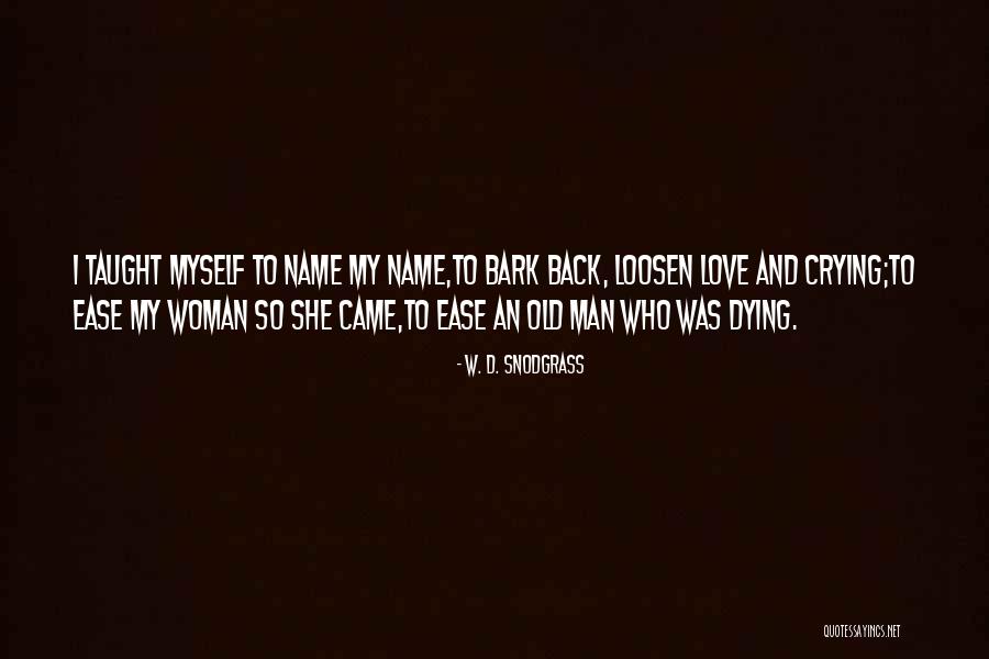 Men Crying Quotes By W. D. Snodgrass Men Crying Quotes By W. D. Snodgrass
