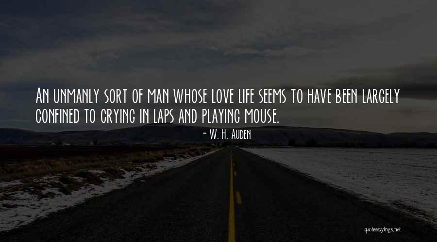 Men Crying Quotes By W. H. Auden Men Crying Quotes By W. H. Auden