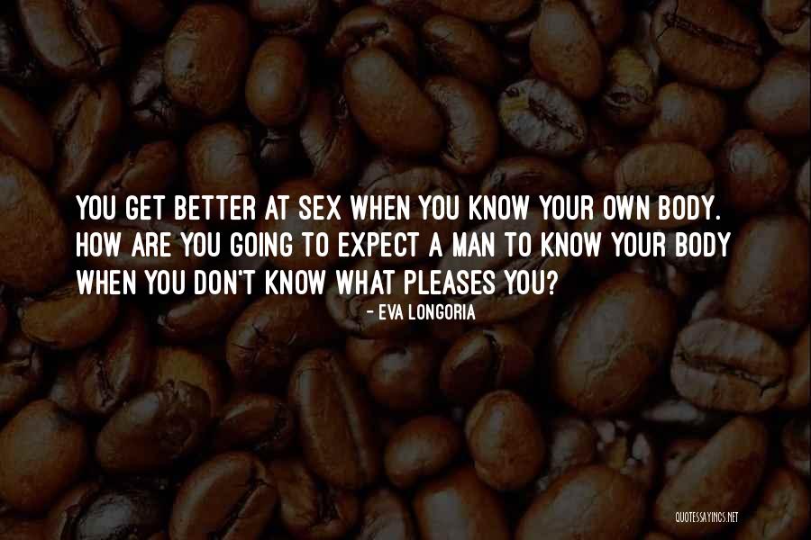 Men Expect Something Quotes By Eva Longoria Men Expect Something Quotes By Eva Longoria