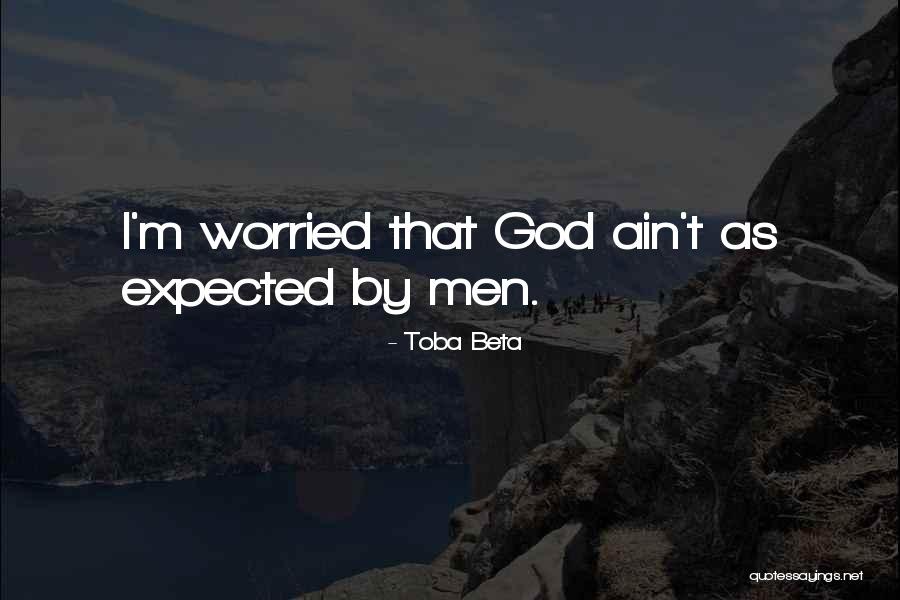 Men Expect Something Quotes By Toba Beta Men Expect Something Quotes By Toba Beta