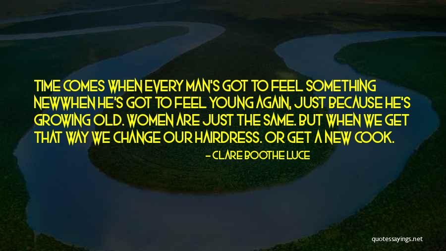 Men Growing Quotes By Clare Boothe Luce Men Growing Quotes By Clare Boothe Luce