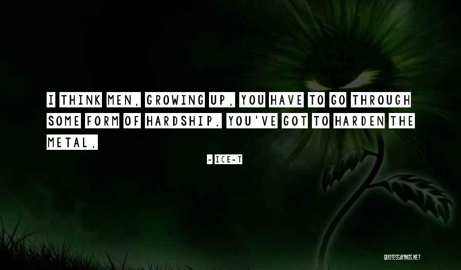 Men Growing Quotes By Ice-T Men Growing Quotes By Ice-T