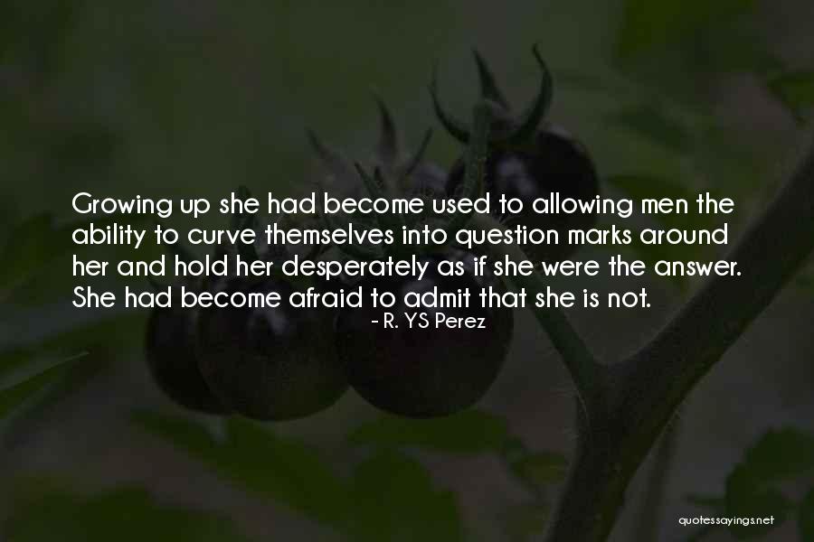 Men Growing Quotes By R. YS Perez Men Growing Quotes By R. YS Perez