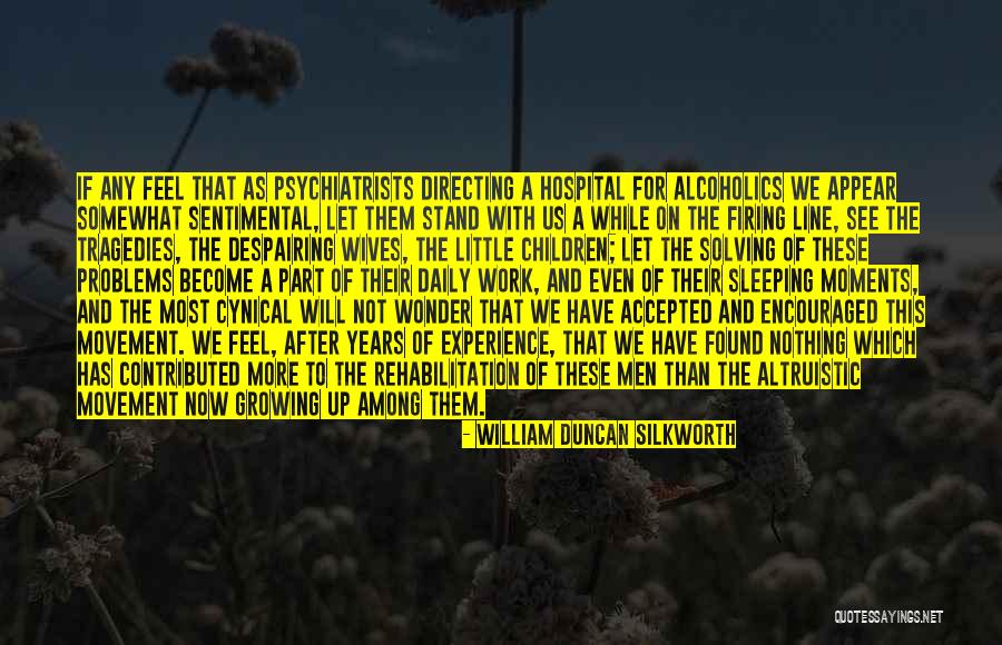 Men Growing Quotes By William Duncan Silkworth Men Growing Quotes By William Duncan Silkworth