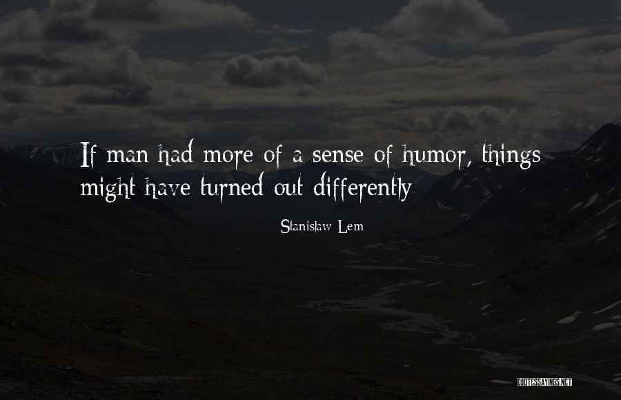 Men Humor Quotes By Stanislaw Lem Men Humor Quotes By Stanislaw Lem