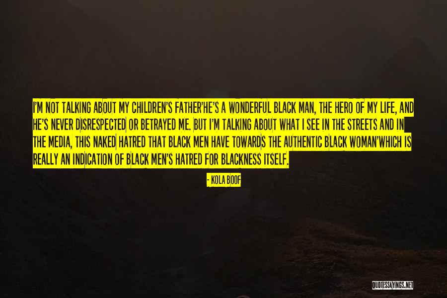 Men In My Life Quotes By Kola Boof Men In My Life Quotes By Kola Boof