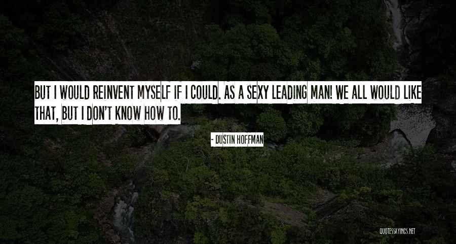 Men Leading Quotes By Dustin Hoffman Men Leading Quotes By Dustin Hoffman