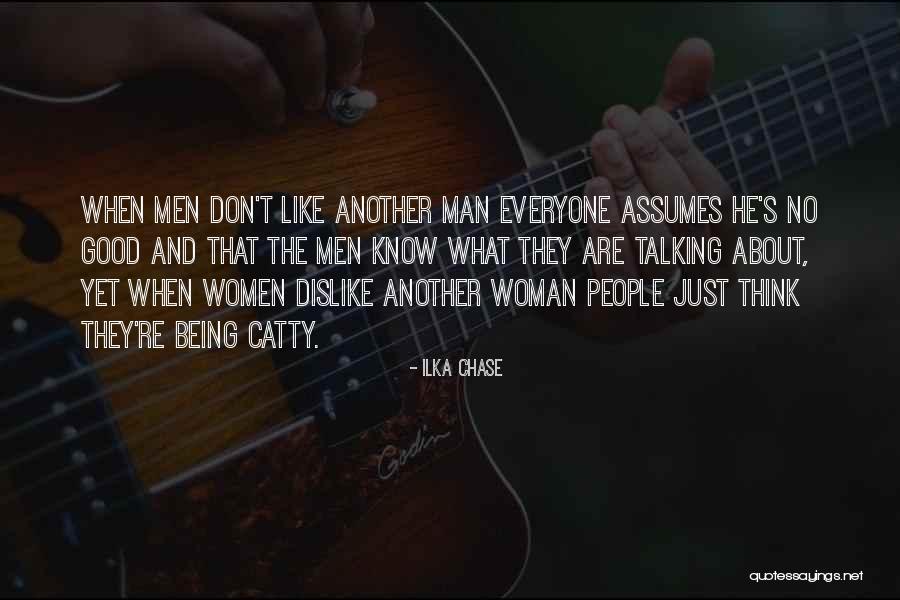 Men Like To Chase Quotes By Ilka Chase Men Like To Chase Quotes By Ilka Chase