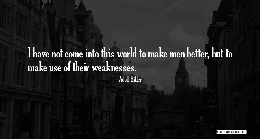 Men Make Men Quotes By Adolf Hitler Men Make Men Quotes By Adolf Hitler