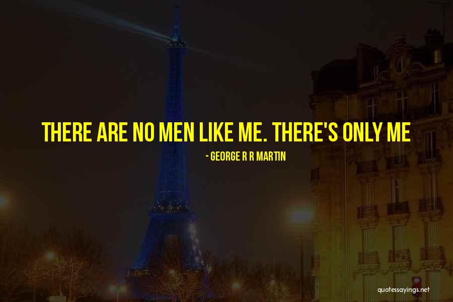 Men Only Quotes By George R R Martin Men Only Quotes By George R R Martin
