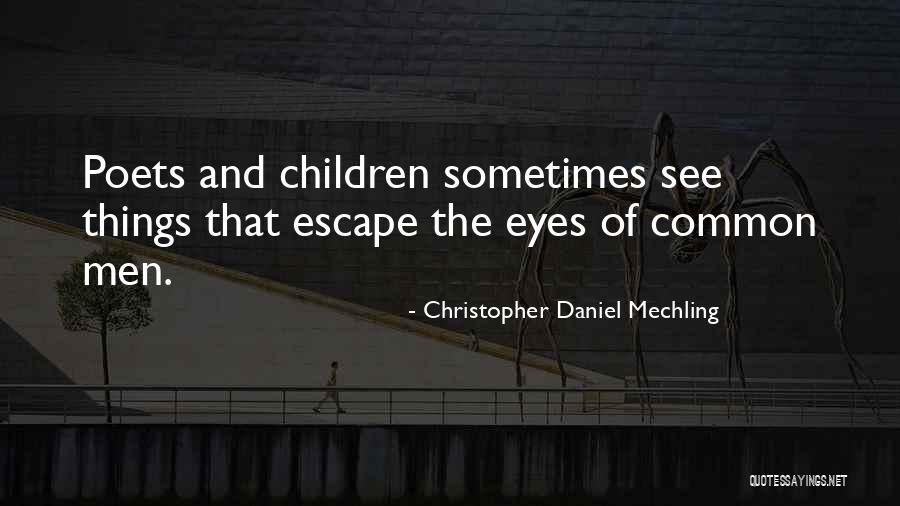 Men Poets Quotes By Christopher Daniel Mechling Men Poets Quotes By Christopher Daniel Mechling