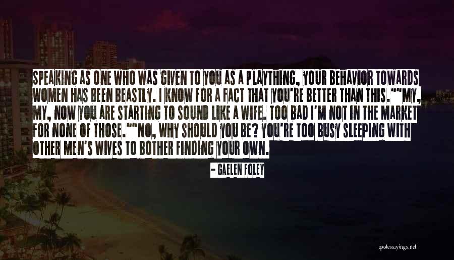 Men S Behavior Quotes By Gaelen Foley Men S Behavior Quotes By Gaelen Foley
