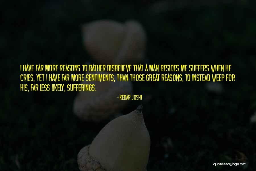 Men Should Weep Quotes By Kedar Joshi Men Should Weep Quotes By Kedar Joshi