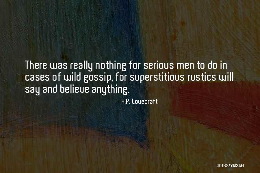 Men That Gossip Quotes By H.P. Lovecraft