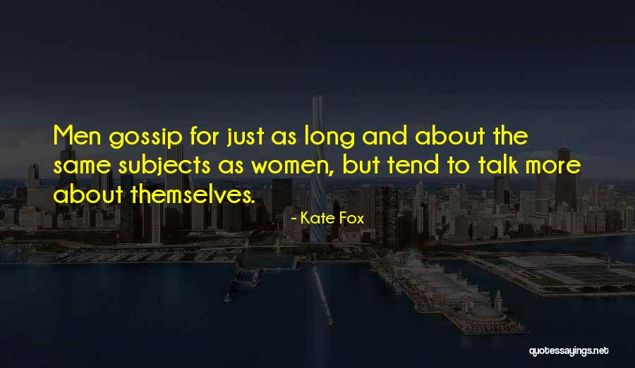 Men That Gossip Quotes By Kate Fox