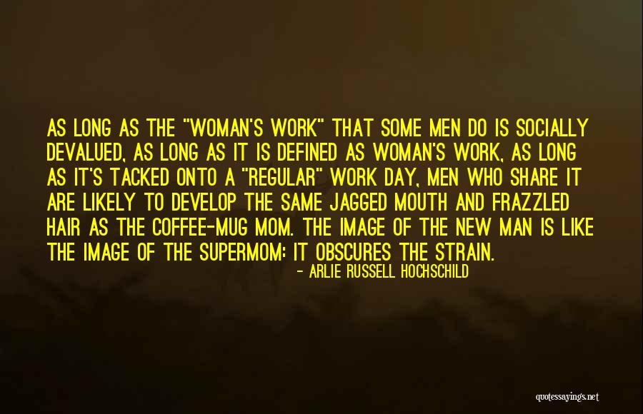 Men With Long Hair Quotes By Arlie Russell Hochschild Men With Long Hair Quotes By Arlie Russell Hochschild