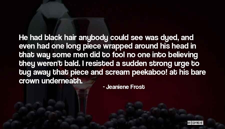 Men With Long Hair Quotes By Jeaniene Frost Men With Long Hair Quotes By Jeaniene Frost
