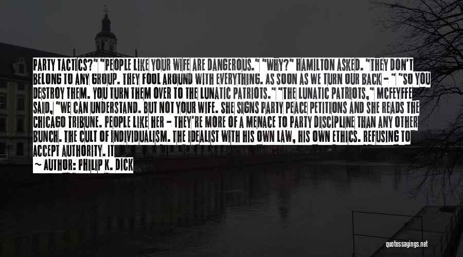 Menace To Society Quotes By Philip K. Dick