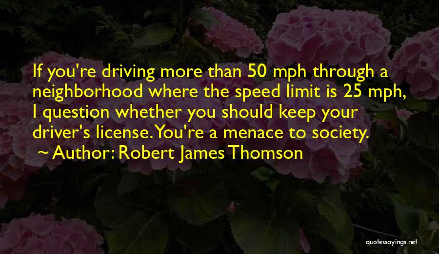 Menace To Society Quotes By Robert James Thomson