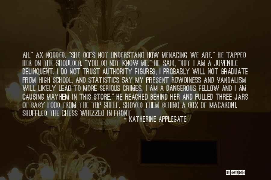 Menacing Dangerous Quotes By Katherine Applegate Menacing Dangerous Quotes By Katherine Applegate