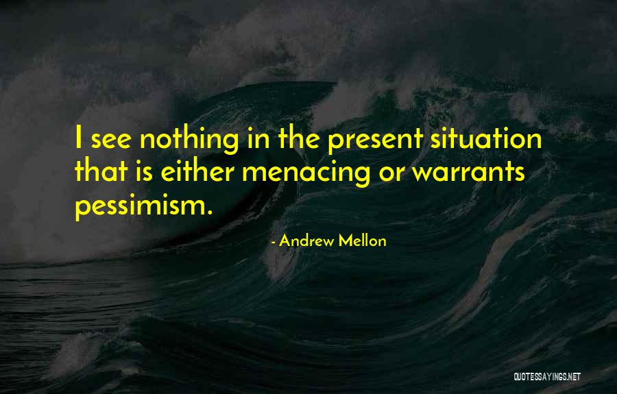 Menacing Quotes By Andrew Mellon Menacing Quotes By Andrew Mellon
