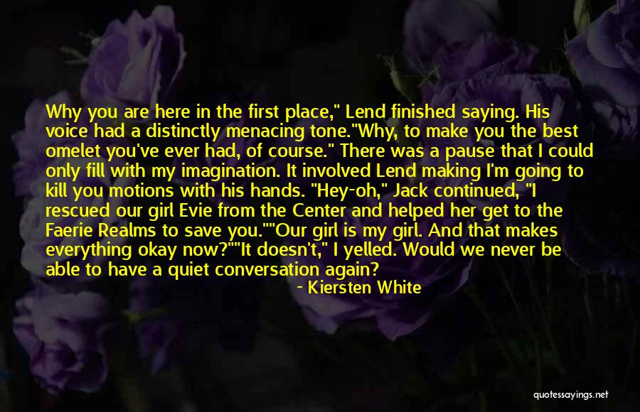 Menacing Quotes By Kiersten White Menacing Quotes By Kiersten White
