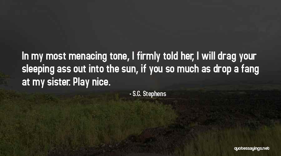 Menacing Quotes By S.C. Stephens Menacing Quotes By S.C. Stephens