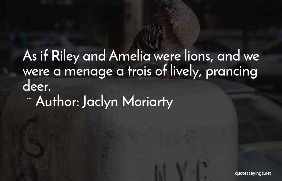 Menage Trois Quotes By Jaclyn Moriarty
