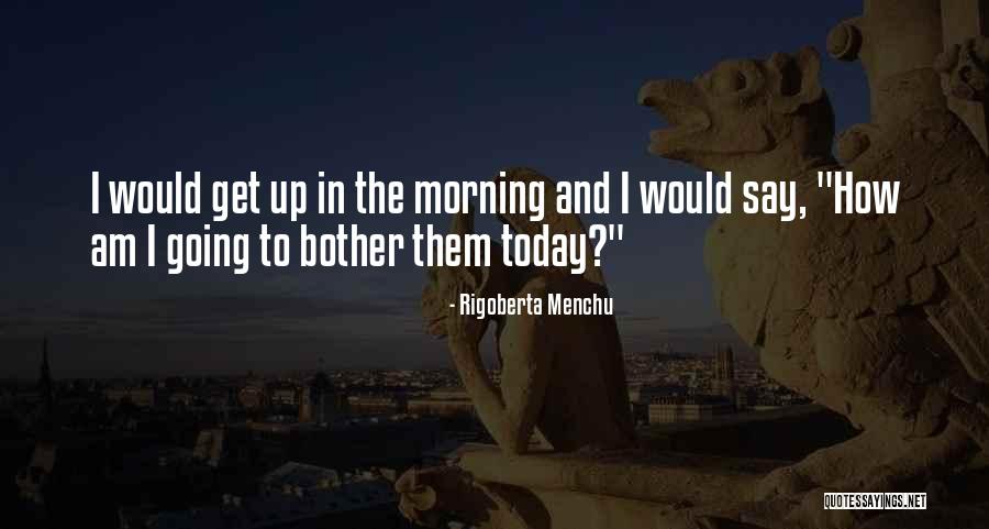 Menchu Quotes By Rigoberta Menchu Menchu Quotes By Rigoberta Menchu