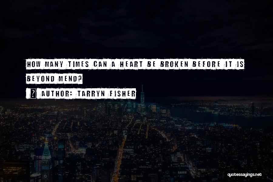 Mend My Heart Quotes By Tarryn Fisher