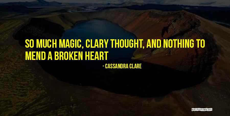 Mend Your Broken Heart Quotes By Cassandra Clare