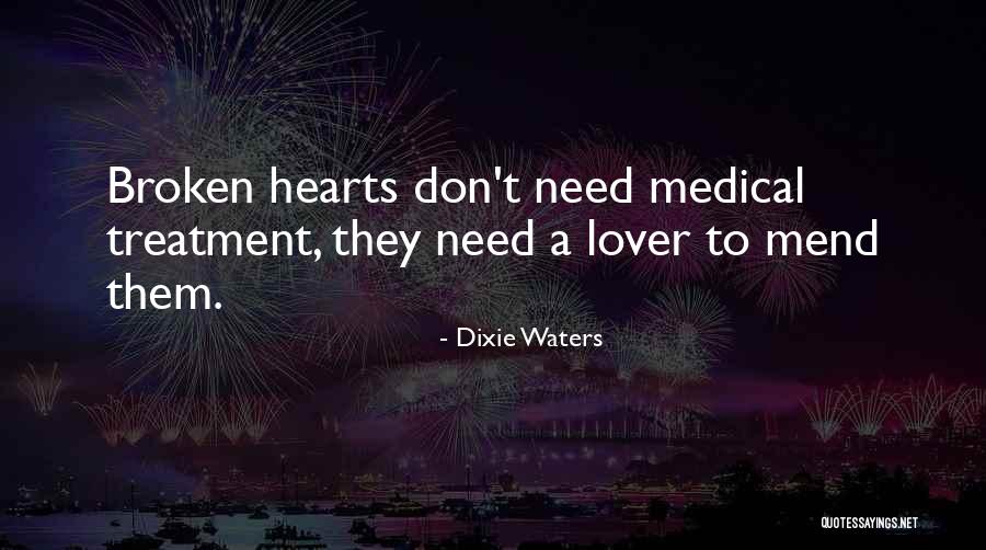 Mend Your Broken Heart Quotes By Dixie Waters Mend Your Broken Heart Quotes By Dixie Waters